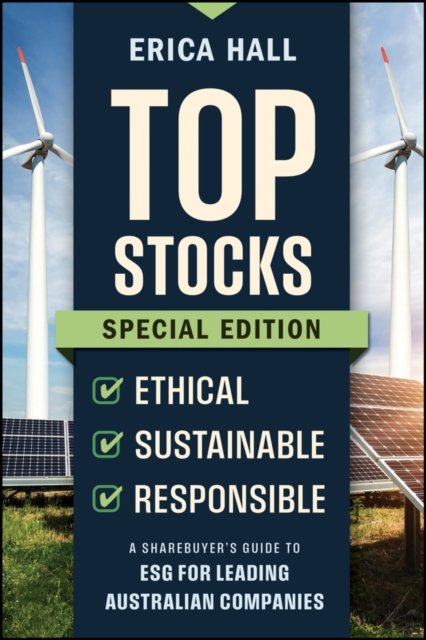 Top Stocks Special Edition – Ethical, Sustainable,  Responsible – A Sharebuyer's Guide to ESG for Leading Australian Companies