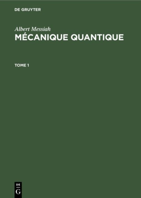 Albert Messiah: Mecanique Quantique. Tome 1