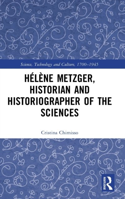 Helene Metzger, Historian and Historiographer of the Sciences