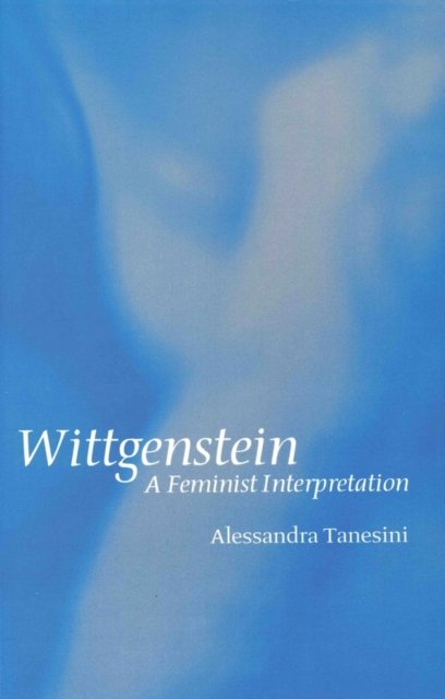 Wittgenstein: A Feninist Interpretation