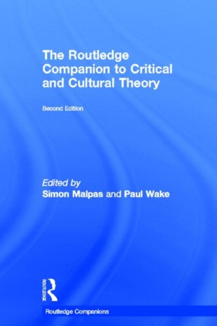 The Routledge Companion to Critical and Cultural Theory