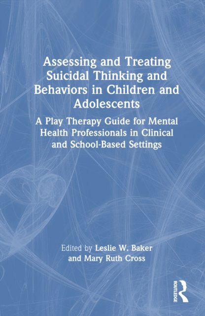 Assessing and Treating Suicidal Thinking and Behaviors in Children and Adolescents