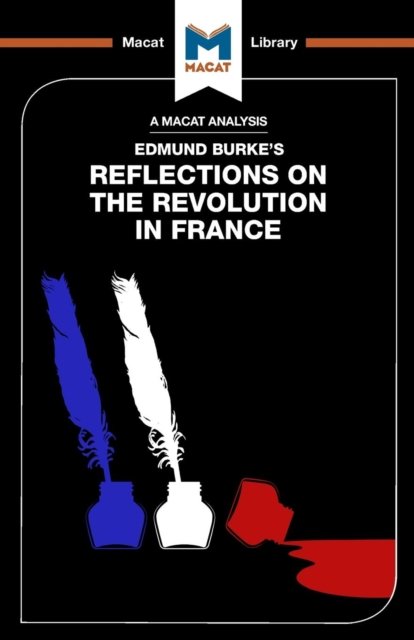 An Analysis of Edmund Burke''s Reflections on the Revolution in France