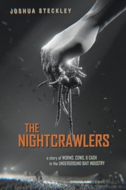 The Nightcrawlers – A Story of Worms, Cows, and Cash in the Underground Bait Industry