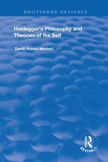 Heidegger''s Philosophy and Theories of the Self