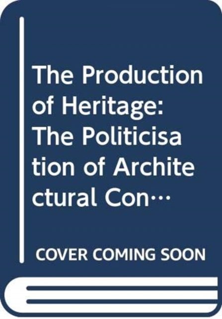 The Production of Heritage