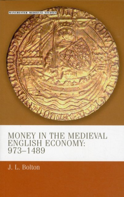 Money in the medieval English economy 973-1489