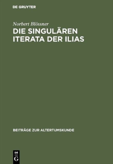 Die singularen Iterata der Ilias