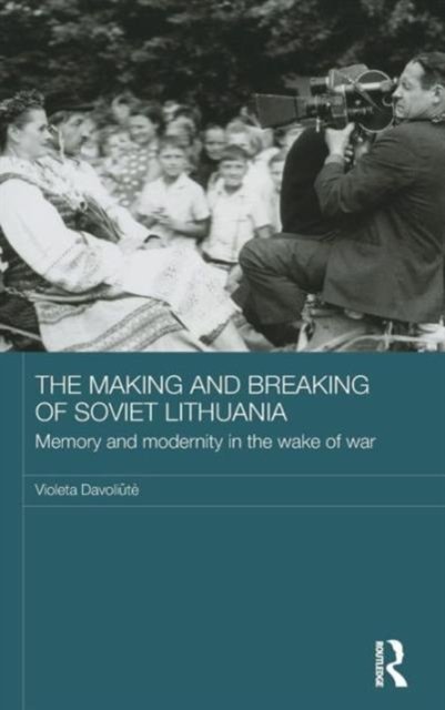 The Making and Breaking of Soviet Lithuania