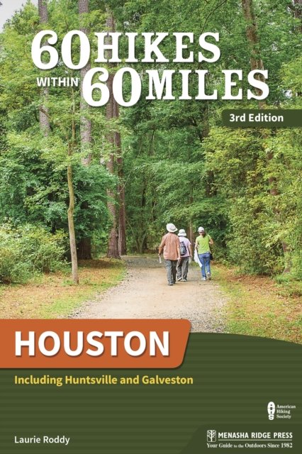 60 Hikes Within 60 Miles: Houston
