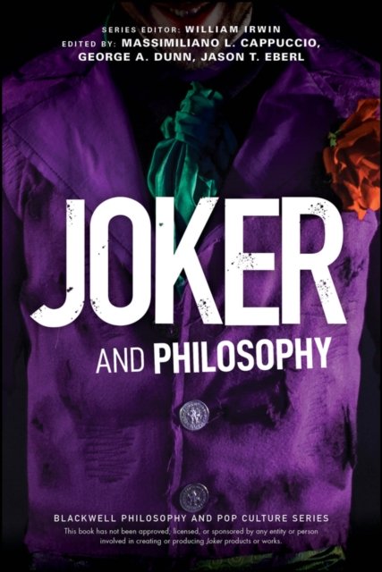 Joker and Philosophy – Why So Serious?