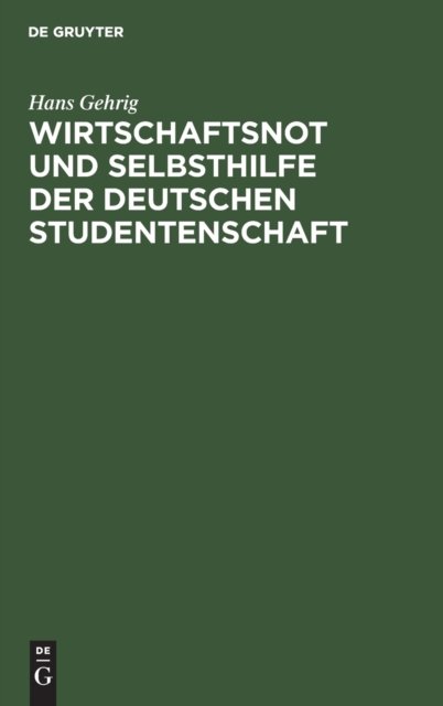 Wirtschaftsnot und Selbsthilfe der deutschen Studentenschaft