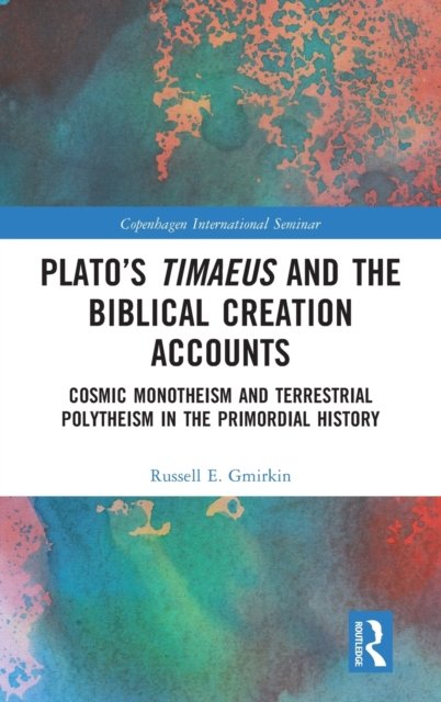 Plato''s Timaeus and the Biblical Creation Accounts