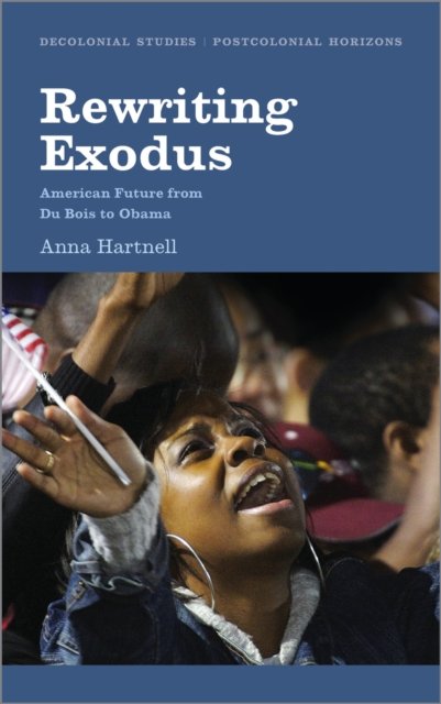 Rewriting Exodus – American Futures from Du Bois to Obama