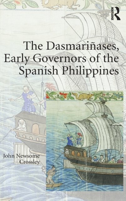 The Dasmarinases, Early Governors of the Spanish Philippines