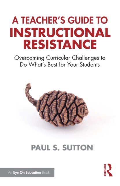 A Teacher's Guide to Instructional Resistance