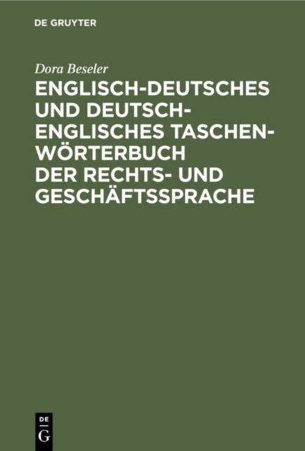 Englisch-Deutsches Und Deutsch-Englisches Taschenworterbuch Der Rechts- Und Geschaftssprache