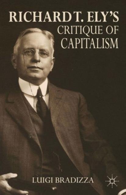 Richard T. Ely''s Critique of Capitalism