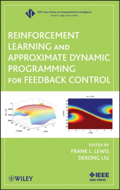 Reinforcement Learning and Approximate Dynamic Pro gramming for Feedback Control