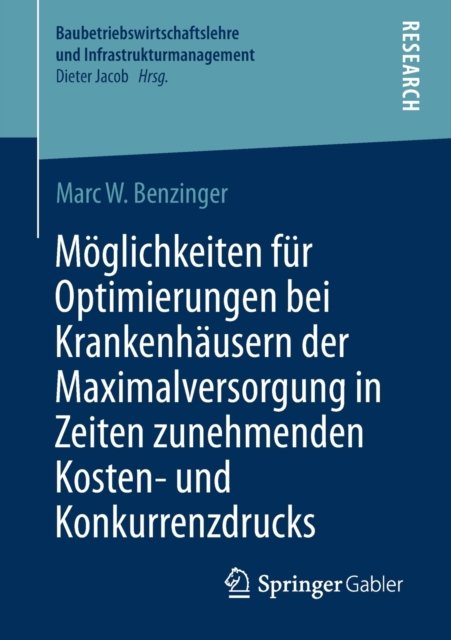 Moglichkeiten fur Optimierungen bei Krankenhausern der Maximalversorgung in Zeiten zunehmenden Kosten- und Konkurrenzdrucks