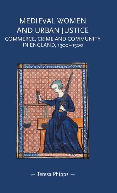 Medieval Women and Urban Justice