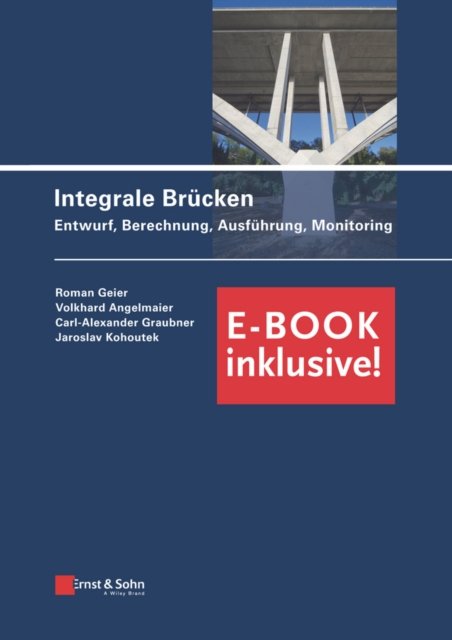 Integrale Brucken: Entwurf, Berechnung, Ausfuhrung, Monitoring (E-Book inclusive!)