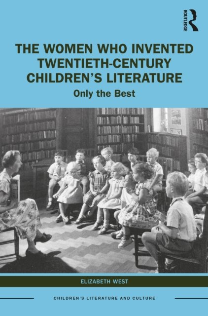 The Women Who Invented Twentieth-Century Children’s Literature