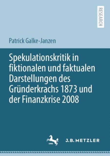 Spekulationskritik in fiktionalen und faktualen Darstellungen des Grunderkrachs 1873 und der Finanzkrise 2008