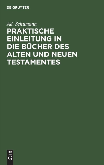 Praktische Einleitung in die Bucher des Alten und Neuen Testamentes