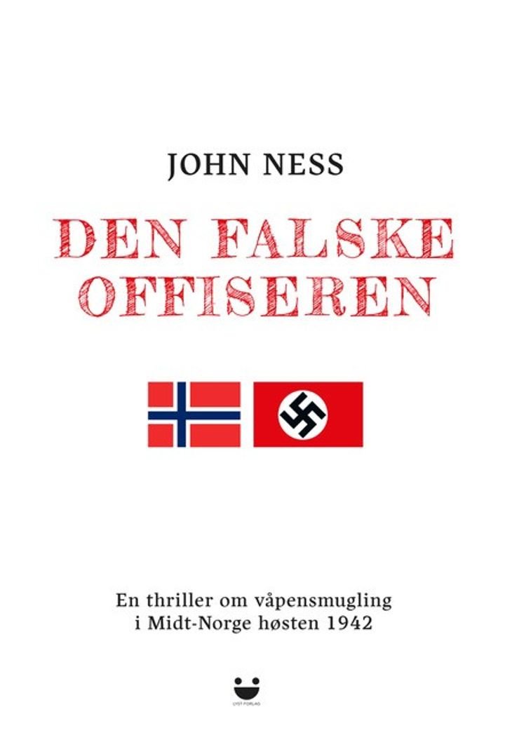 Den falske offiseren - en thriller om våpensmugling i Midt-Norge høsten 1942