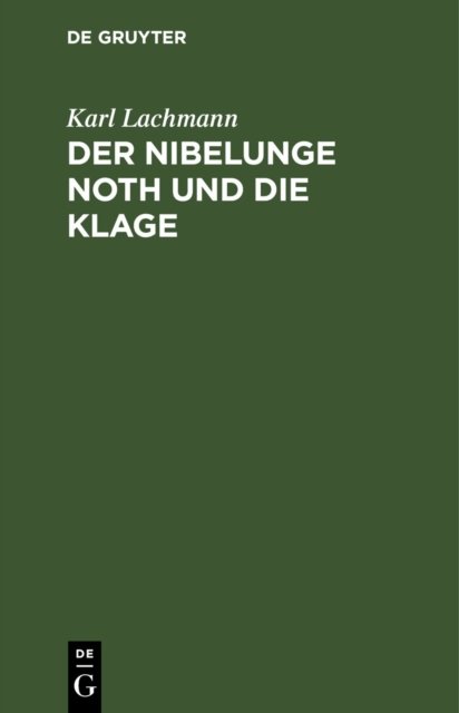 Der Nibelunge Noth Und Die Klage