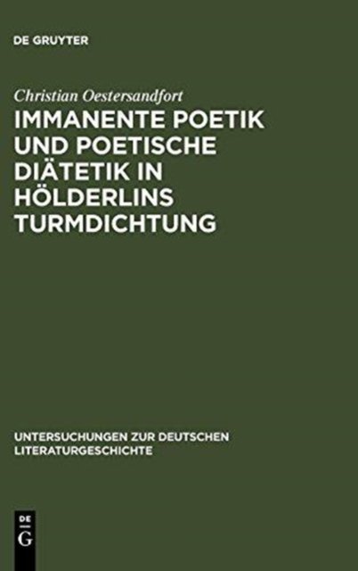Immanente Poetik Und Poetische Diatetik in Holderlins Turmdichtung