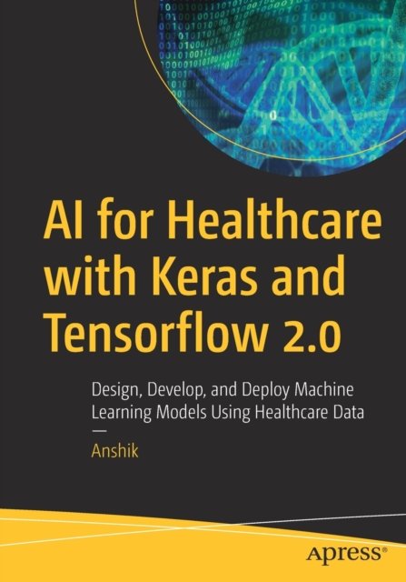 AI for Healthcare with Keras and Tensorflow 2.0