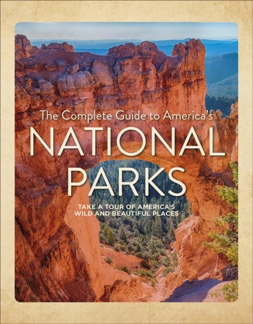 Complete Guide to America''s National Parks