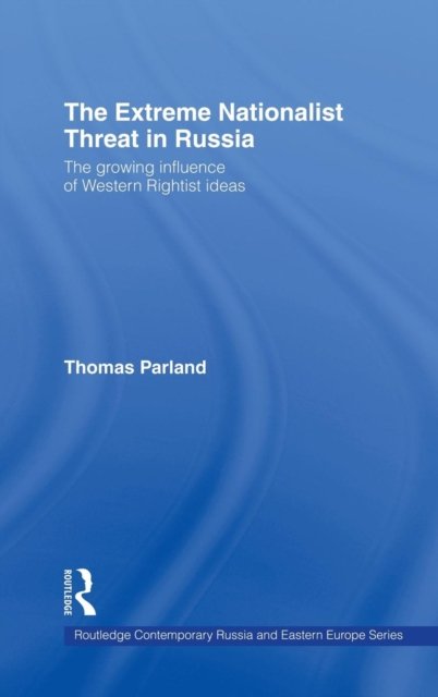 The Extreme Nationalist Threat in Russia