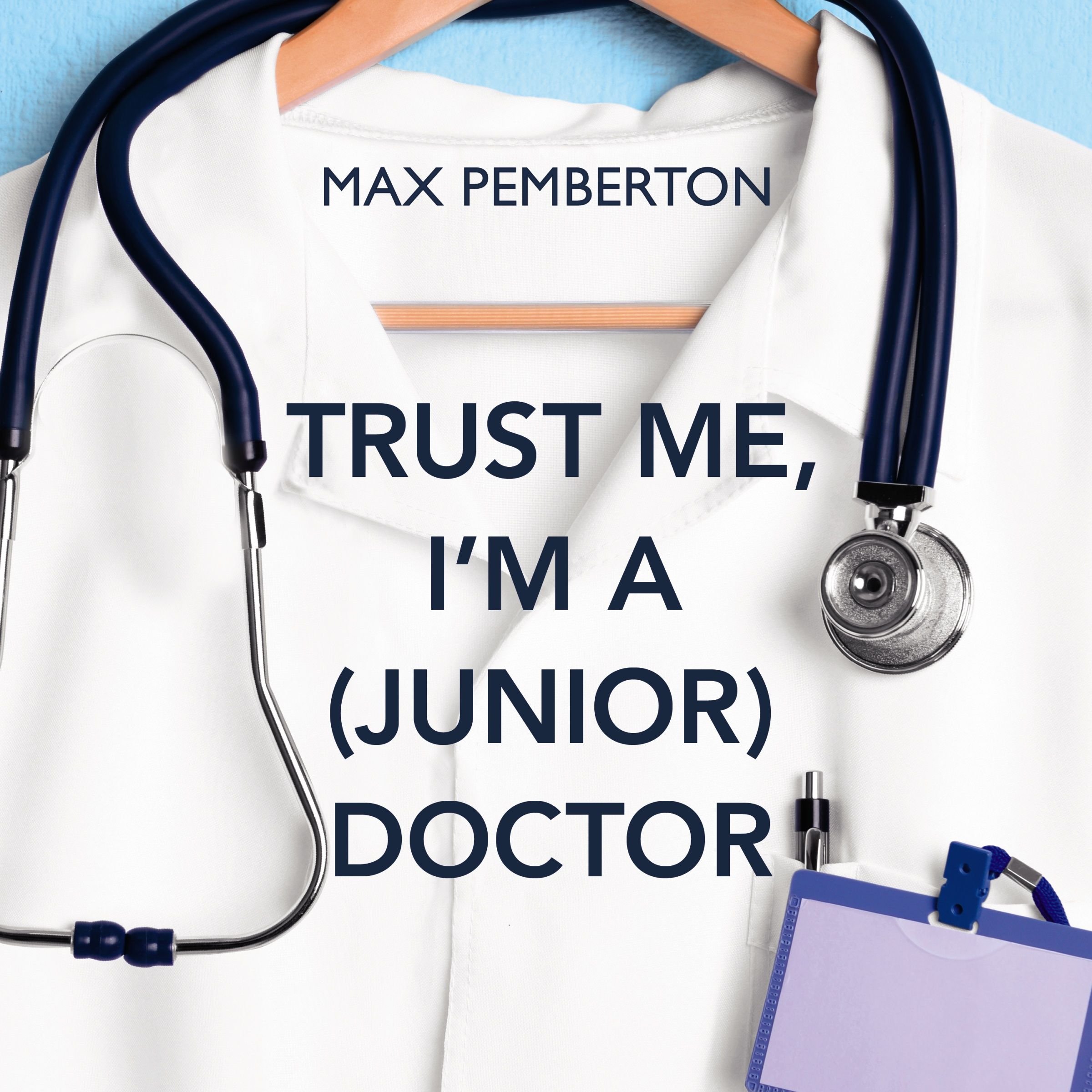 Trust Me, I'm a (Junior) Doctor