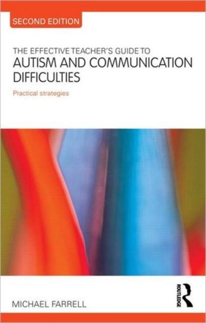 The Effective Teacher''s Guide to Autism and Communication Difficulties