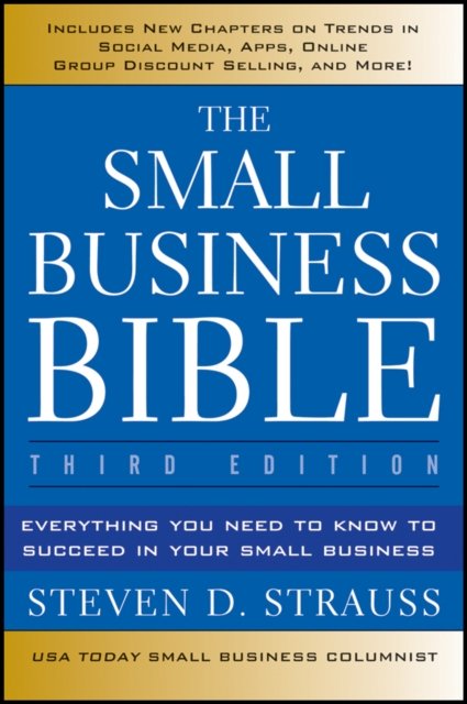 The Small Business Bible,– Everything You Need to Know to Succeed in Your Small Business