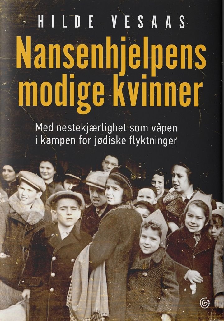 Nansenhjelpens modige kvinner - med nestekjærlighet som våpen i kampen for jødiske flyktninger