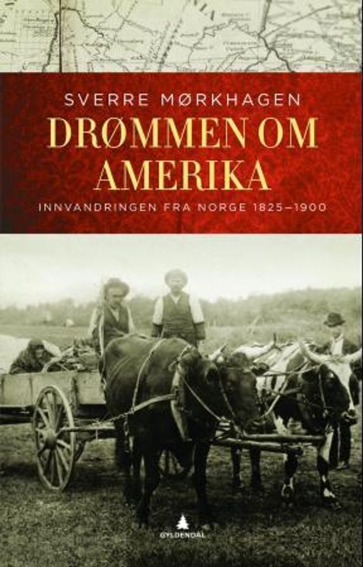 Drømmen om Amerika - innvandringen fra Norge 1825-1900