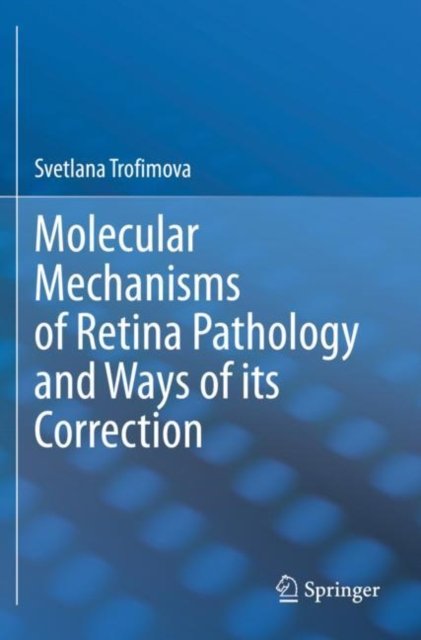 Molecular Mechanisms of Retina Pathology and Ways of its Correction