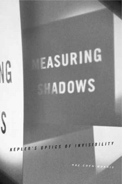 Measuring Shadows – Kepler's Optics of Invisibility
