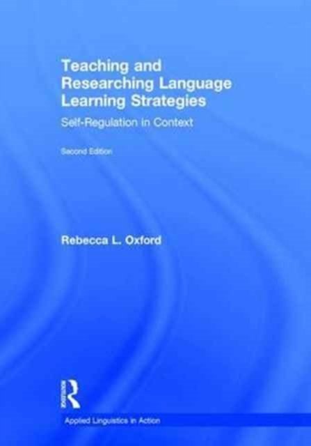 Teaching and Researching Language Learning Strategies
