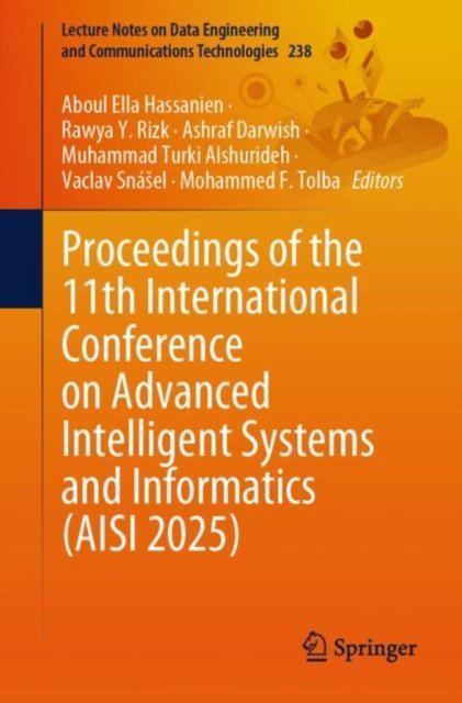 Proceedings of the 11th International Conference on Advanced Intelligent Systems and Informatics Aisi 2025