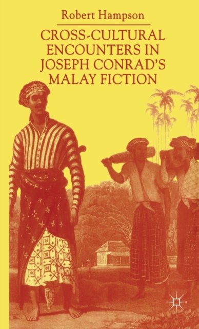 Cross-Cultural Encounters in Joseph Conrad''s Malay Fiction