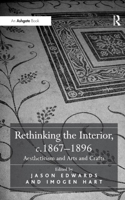 Rethinking the Interior, c. 1867?1896