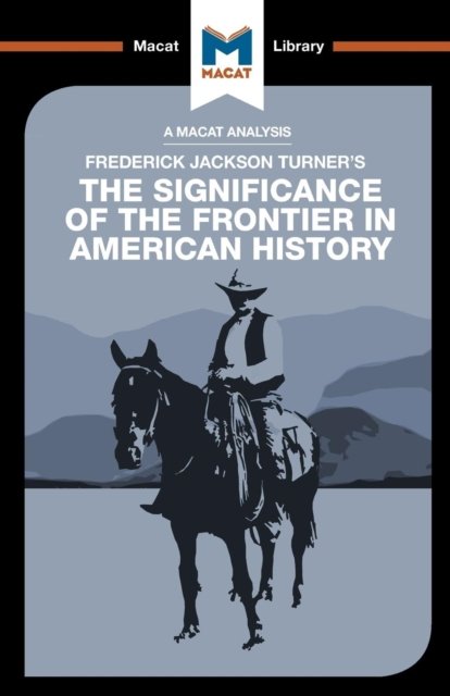 An Analysis of Frederick Jackson Turner''s The Significance of the Frontier in American History