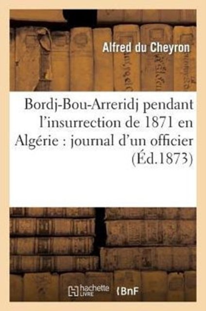 Bordj-Bou-Arreridj pendant l''insurrection de 1871 en Algérie
