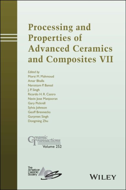 Processing and Properties of Advanced Ceramics and  Composites VII – Ceramic Transactions, Volume 252
