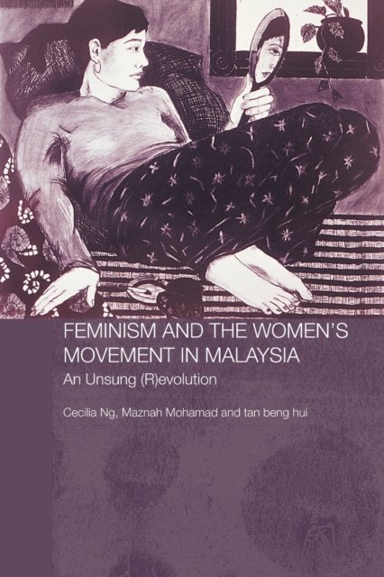 Feminism and the Women''s Movement in Malaysia